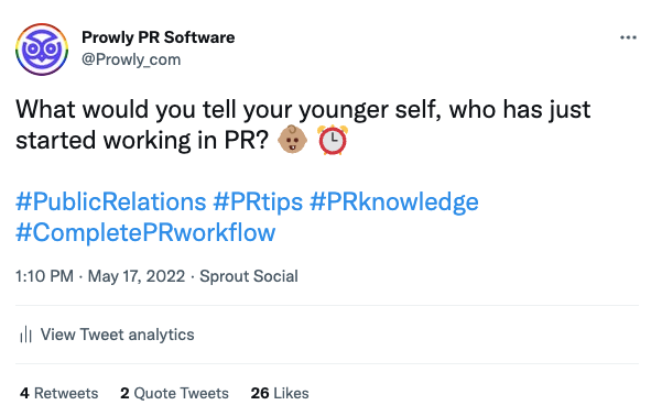 Prowly's tweet screenshot. The text: What would you tell your younger self, who has just started working in PR? baby emoji & clock emoji
#PublicRelations #PRtips #PRknowledge #CompletePRworkflow